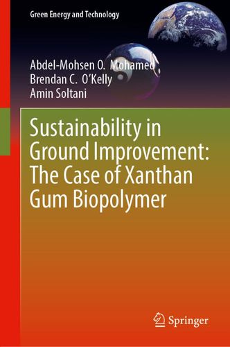 Sustainability In Ground Improvement The Case Of Xanthan Gum Biopolymer 2024th Edition Abdelmohsen O Mohamed