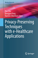 Privacypreserving Techniques With Ehealthcare Applications Dan Zhu