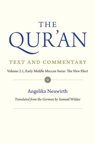 The Quran Text And Commentary Volume 21 Early Middle Meccan Suras The New Elect Benny Morris