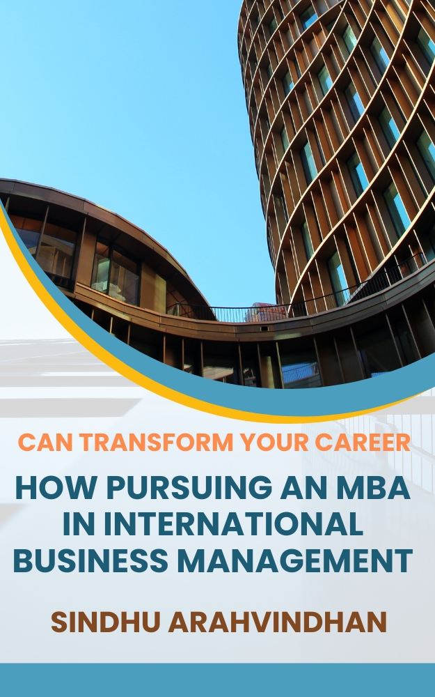How Pursuing An Mba In International Business Management Can Transform Your Career Arahvindhan
