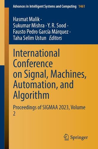 International Conference On Signal Machines Automation And Algorithm Proceedings Of Sigmaa 2023 Volume 2 2024th Edition Hasmat Malik