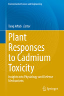 Plant Responses To Cadmium Toxicity Insights Into Physiology And Defense Mechanisms Tariq Aftab