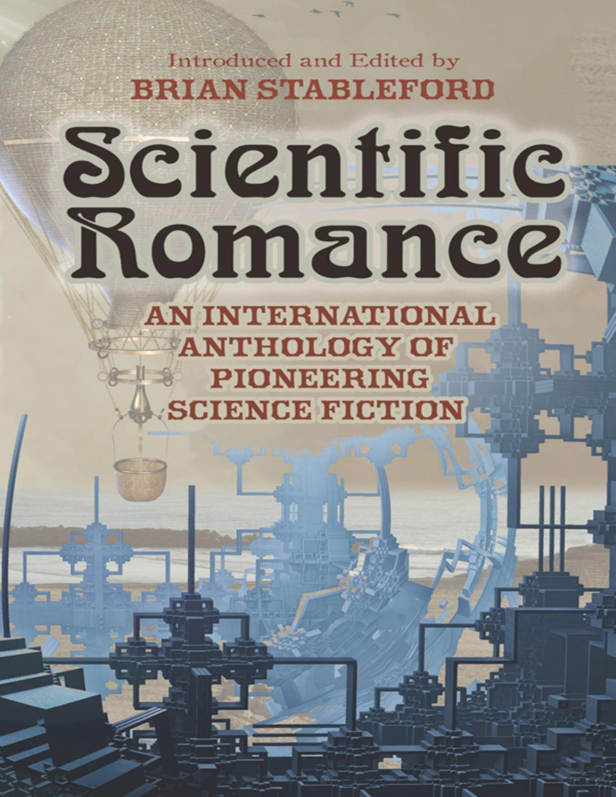 Scientific Romance An International Anthology Of Pioneering Science Fiction Brian Stableford