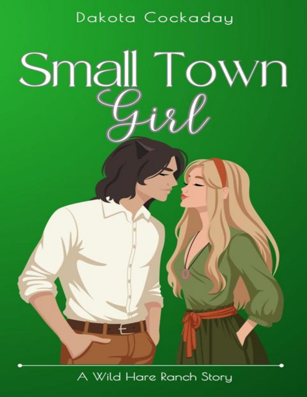 Small Town Girl A Wild Hare Ranch Story Wild Hare Ranch Gentlemens Club Book 3 Dakota Cockaday
