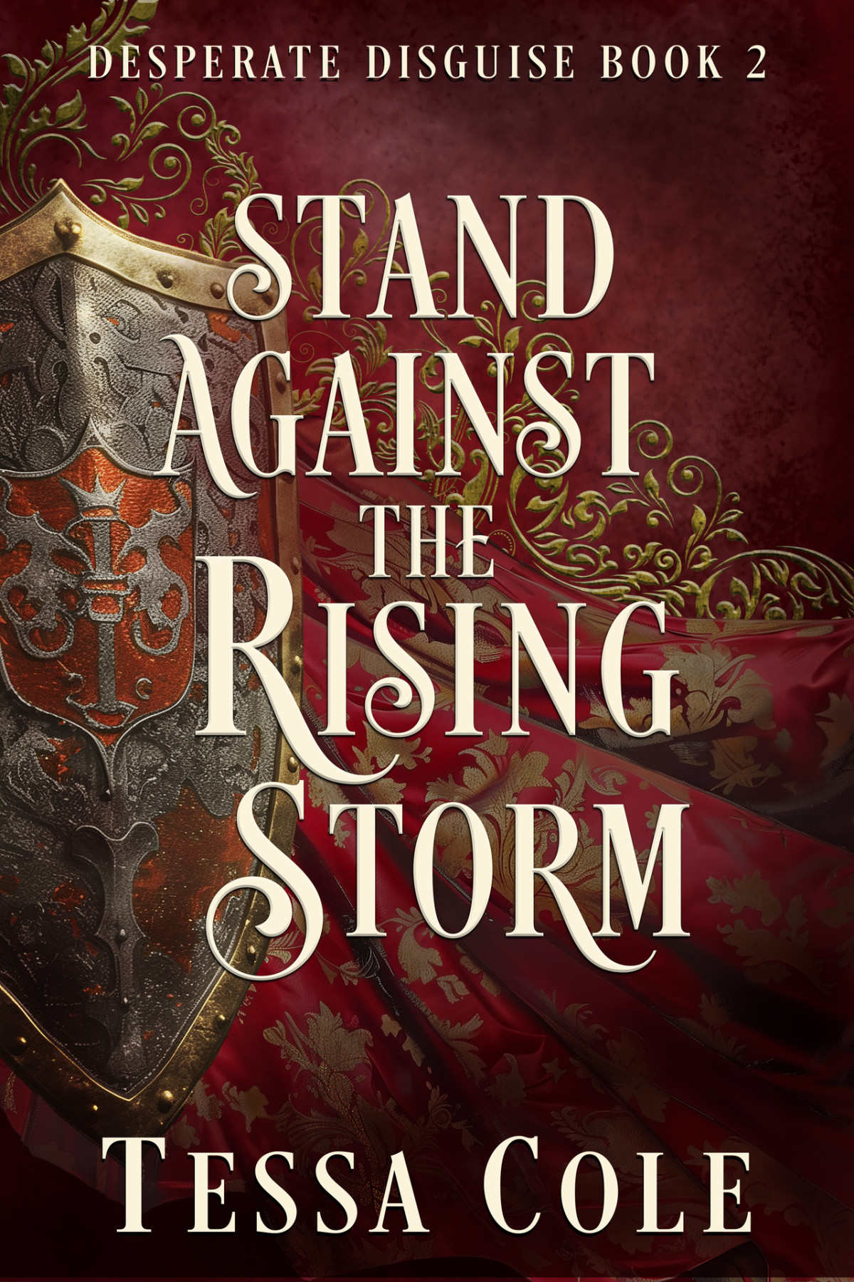 Stand Against The Rising Storm Desperate Disguise Book 2 Tessa Cole