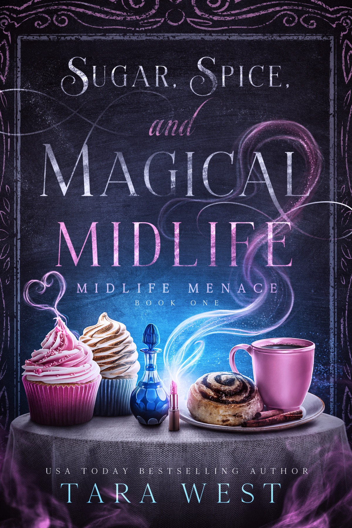 Sugar Spice And Magical Midlife Midlife Menace Book 1 Tara West