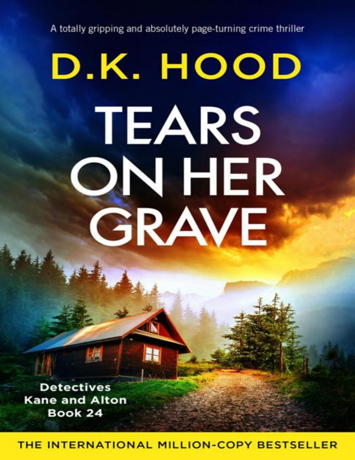 Tears On Her Grave A Totally Gripping And Absolutely Pageturning Crime Thriller Detectives Kane And Alton Book 24 Dk Hood