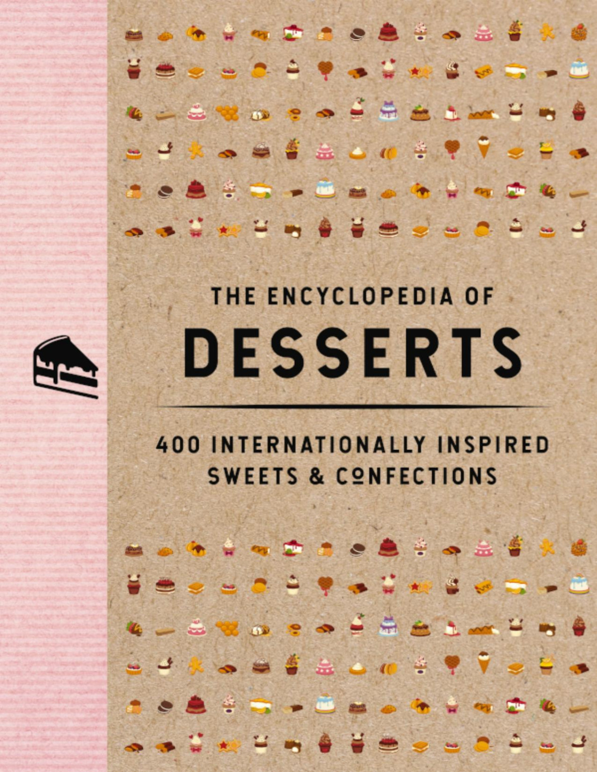 The Encyclopedia Of Desserts 400 Internationally Inspired Sweets Confections Cider Mill Press