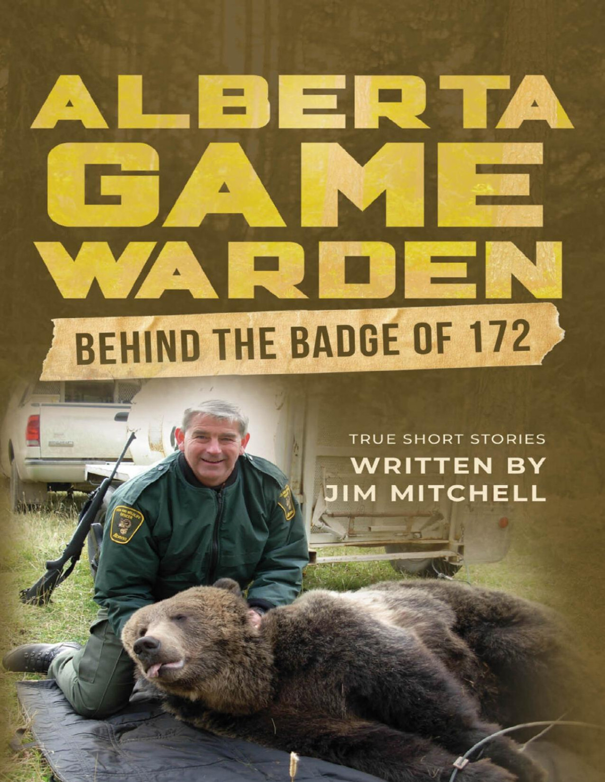 Alberta Game Warden Behind The Badge Of 172 Jim Mitchell