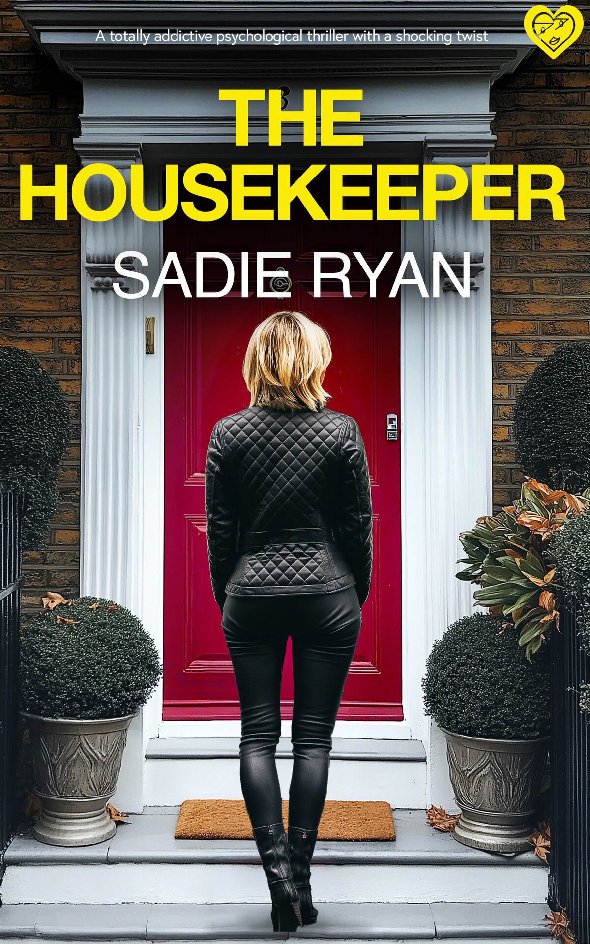 The Housekeeper A Totally Addictive Psychological Thriller With A Shocking Final Twist Sadie Ryan