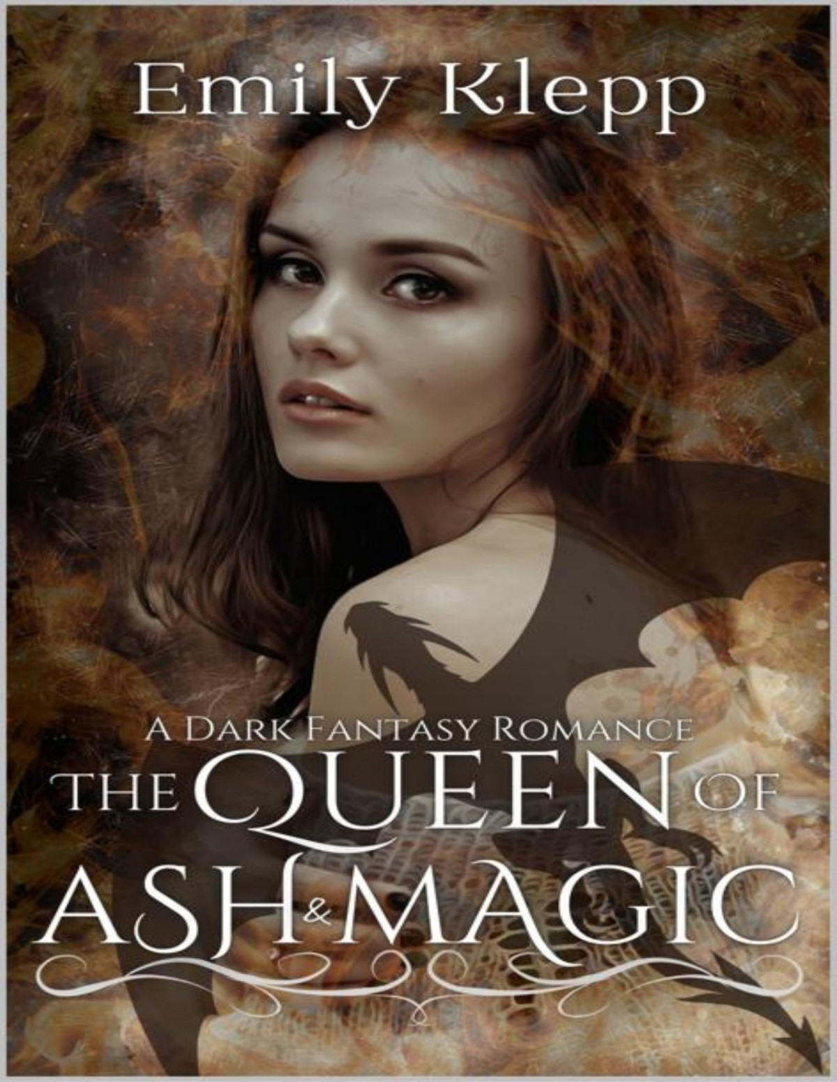 The Queen Of Ash And Magic A Dark Fantasy Romance Emily Klepp