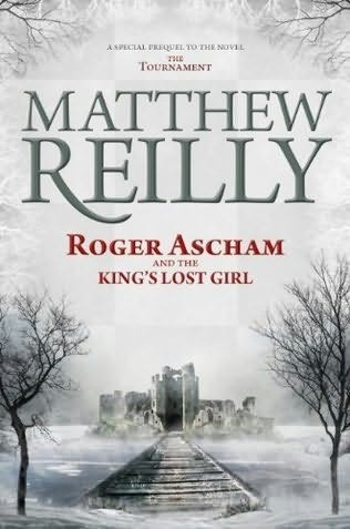 Roger Ascham And The Kings Lost Girl Matthew Reilly