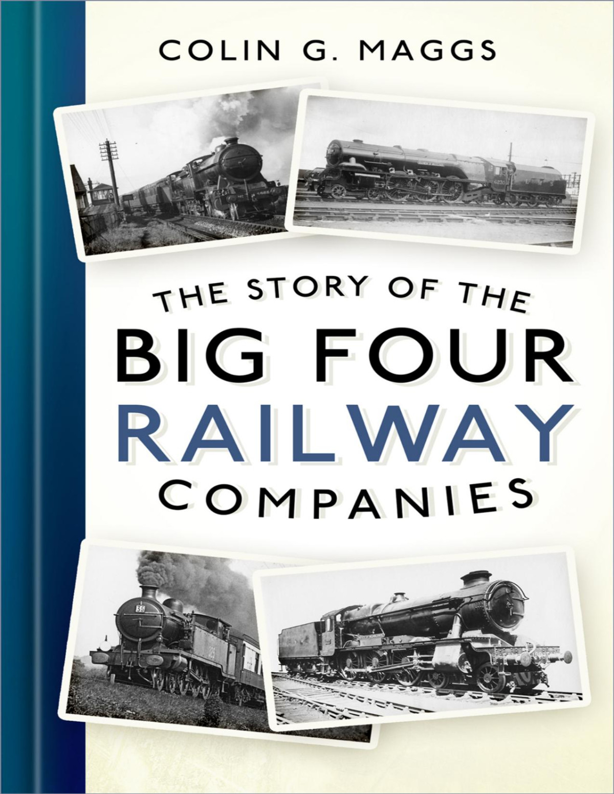 The Story Of The Big Four Railway Companies 1st Edition Colin G Maggs