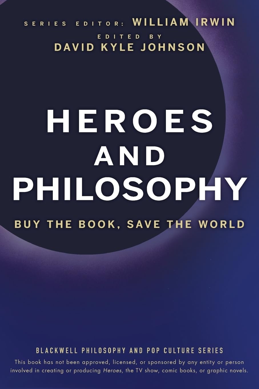 Heroes And Philosophy Buy The Book Save The World David Kyle Johnson