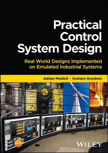 Practical Control System Design Real World Designs Implemented On Emulated Industrial Systems 1st Edition Adrian M Medioli