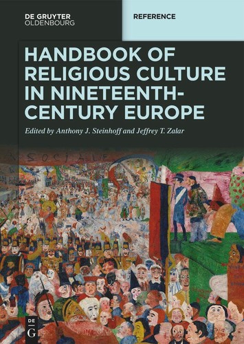 Handbook Of Religious Culture In Nineteenthcentury Europe De Gruyter Reference 1st Edition Anthony J Steinhoff