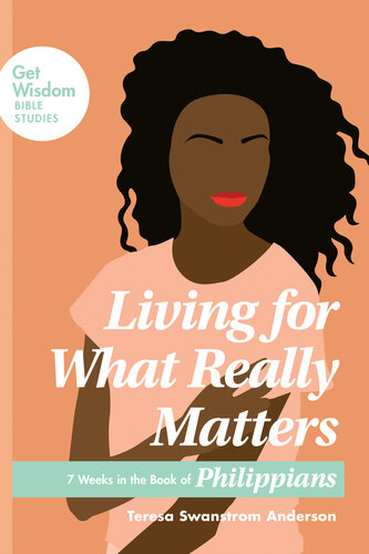 Living For What Really Matters Teresa Swanstrom Anderson