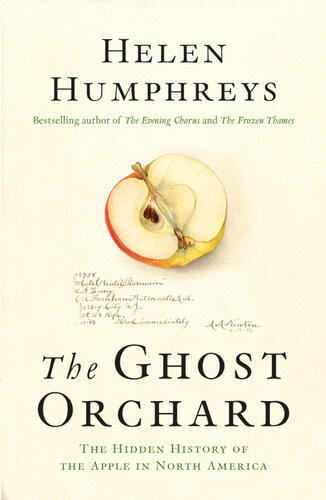 The Ghost Orchard The Hidden History Of The Apple In North America Helen Humphreys