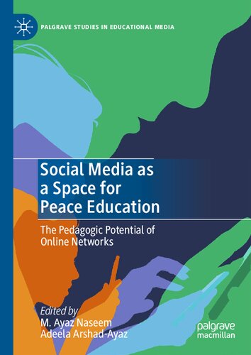 Social Media As A Space For Peace Education The Pedagogic Potential Of Online Networks M Ayaz Naseem
