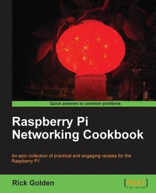 Raspberry Pi Networking Cookbook New Edition Golden Richard