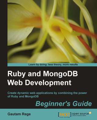 Ruby And Mongodb Web Development Beginners Guide Create Dynamic Web Applications By Combining The Power Of Ruby And Mongodb Rege