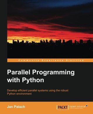 Parallel Programming With Python Develop Efficient Parallel Systems Using The Robust Python Environment Martini