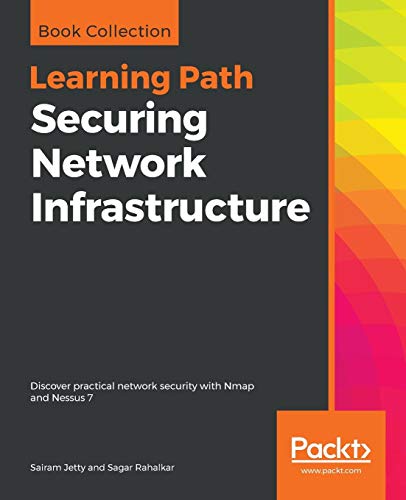 Securing Network Infrastructure Discover Practical Network Security With Nmap And Nessus 7 Jetty