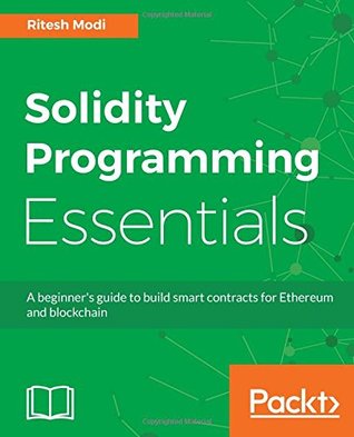 Solidity Programming Essentials A Beginners Guide To Build Smart Contracts For Ethereum And Blockchain Modi