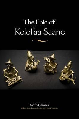 The Epic Of Kelefaa Saane Saane Kelefa Camara Sirifo Camara