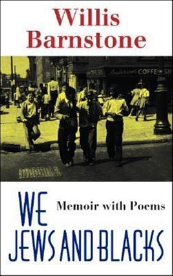 We Jews And Blacks Memoir With Poems Barnstone Willis