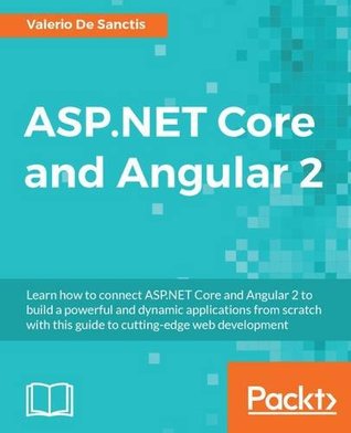 Aspnet Core And Angular 2 Create Powerful Applications For The Modern Web Sanctis