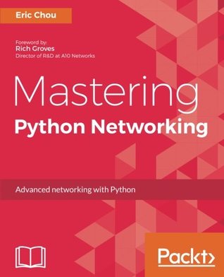 Mastering Python Networking Advanced Networking With Python Chou