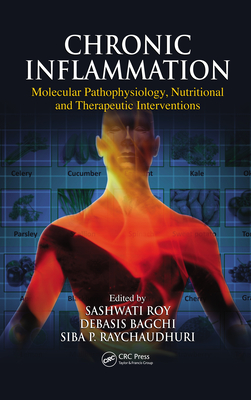 Chronic Inflammation Molecular Pathophysiology Nutritional And Therapeutic Interventions Sashwati Roy