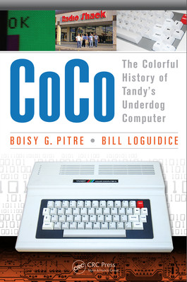 Coco The Colorful History Of Tandys Underdog Computer Boisy G Pitre