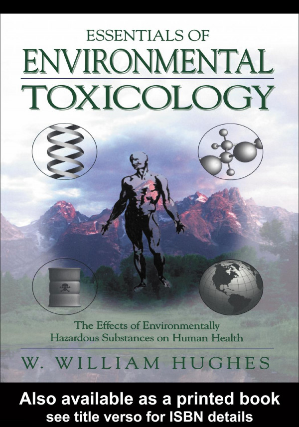 Essentials Of Environmental Toxicology Environmentally Hazardous Substances And Human Health 1st Ed Hughes