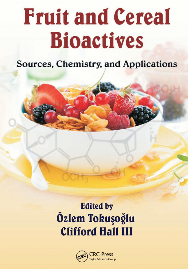 Fruit And Cereal Bioactives Sources Chemistry And Applications Tokuolu