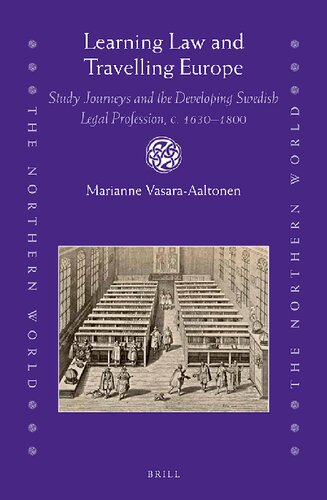 Learning Law And Travelling Europe Study Journeys And The Developing Swedish Legal Profession C 16301800 Marianne Vasaraaaltonen
