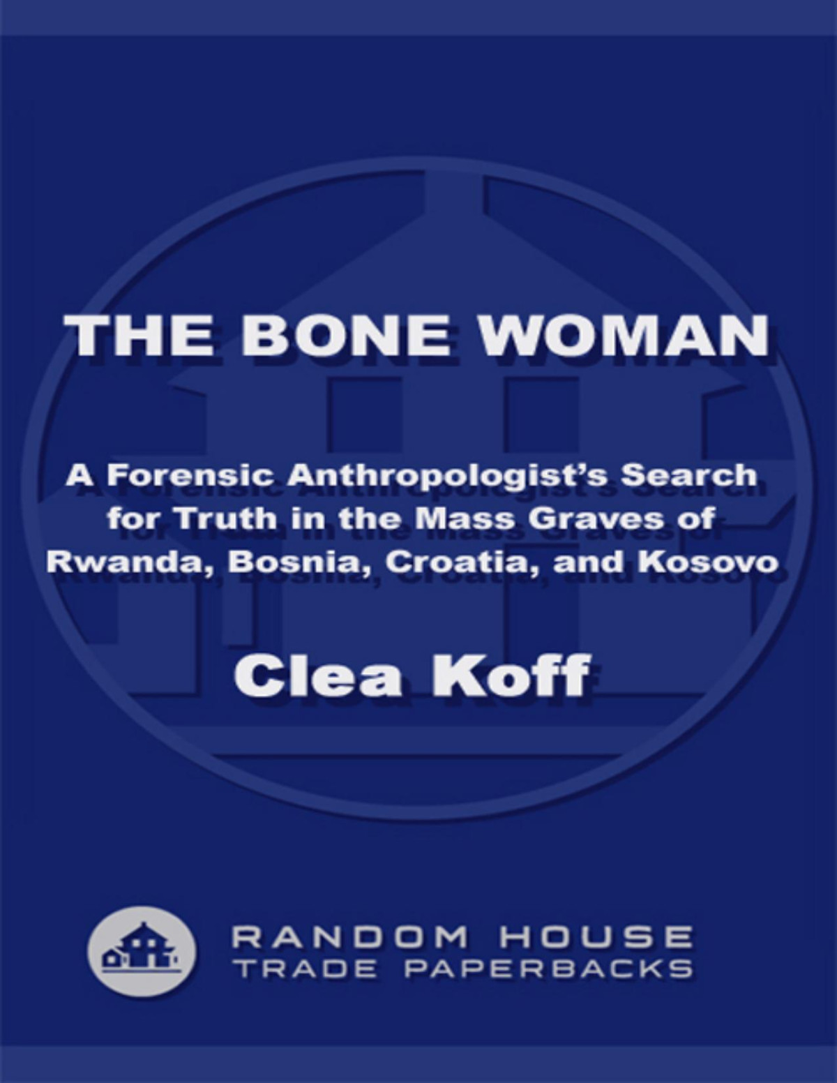 The Bone Woman Clea Koff