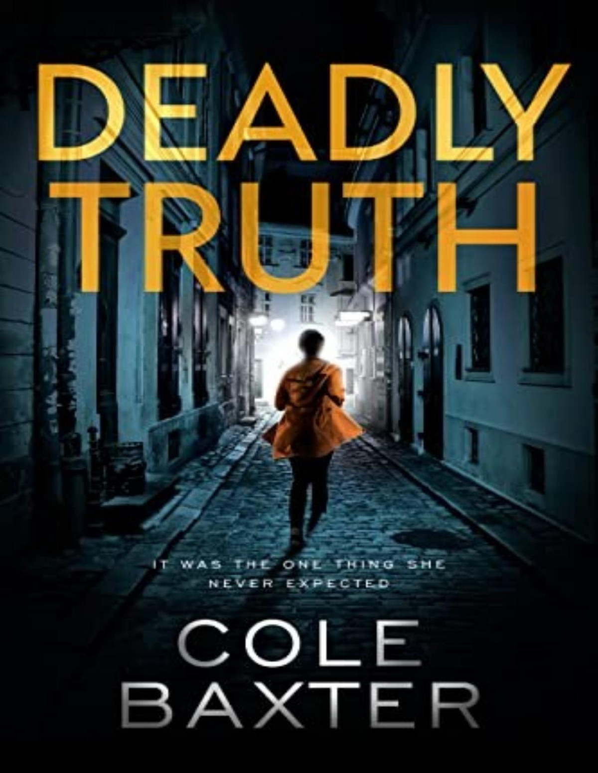 Deadly Truth An Absolutely Gripping Crime Thriller Cole Baxter