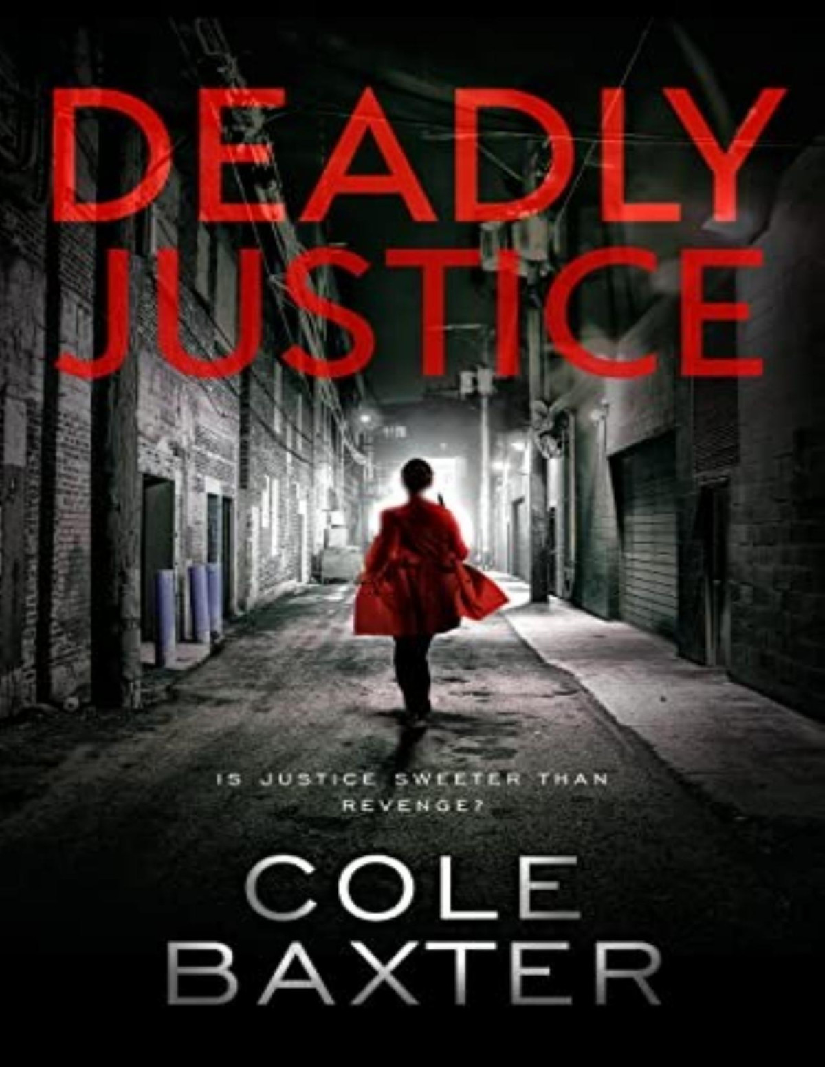 Deadly Justice Absolutely Gripping Crime Fiction With Unputdownable Mystery And Suspense Cole Baxter