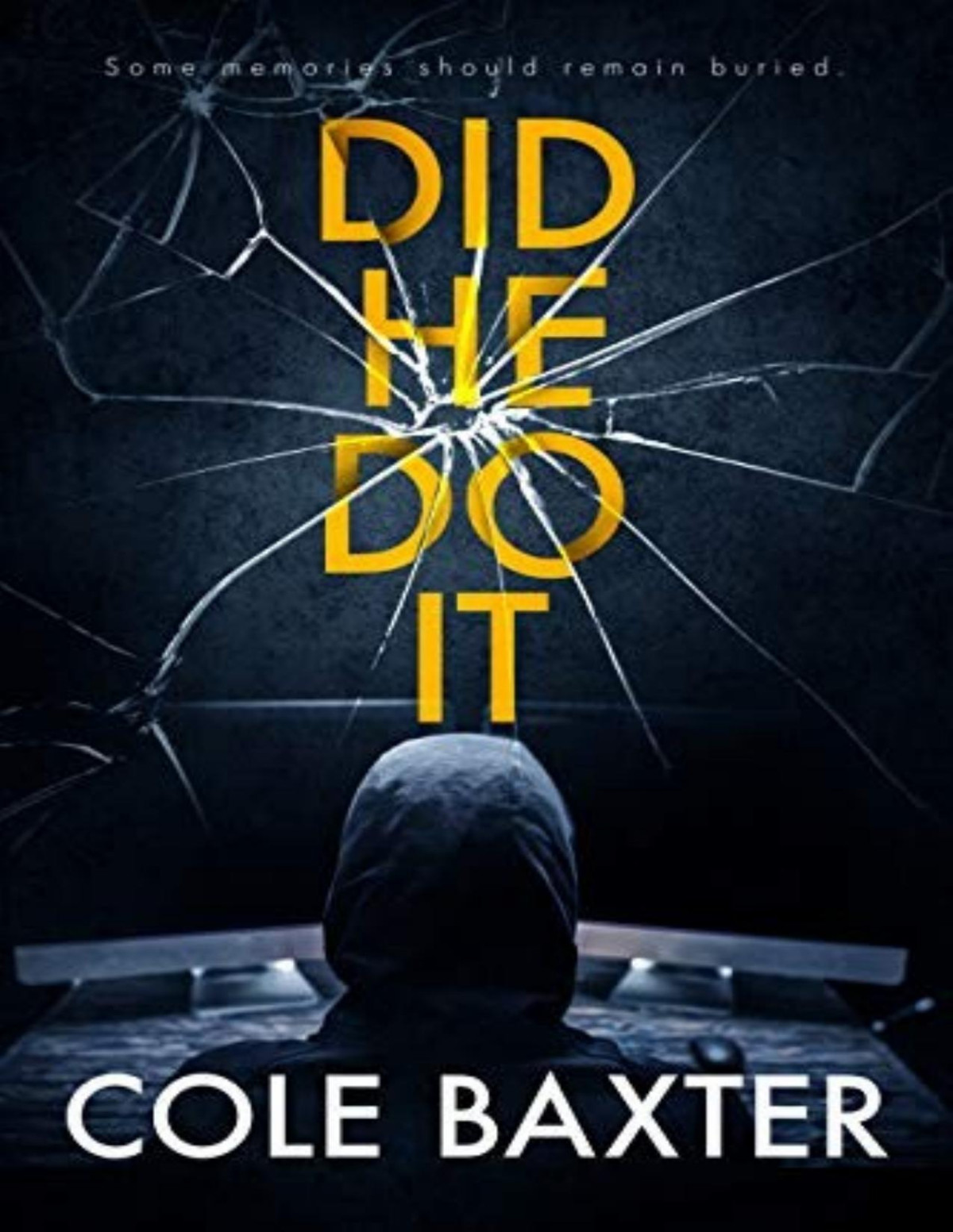 Did He Do It A Gripping Psychological Thriller That Will Have You At The Edge Of Your Seat Cole Baxter