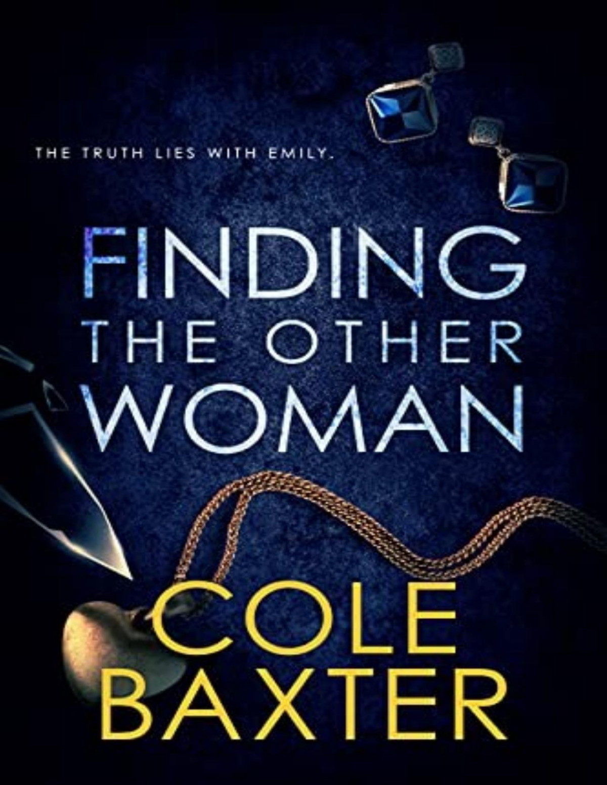 Finding The Other Woman An Unputdownable Gripping Psychological Thriller With A Breathtaking Twist Cole Baxter