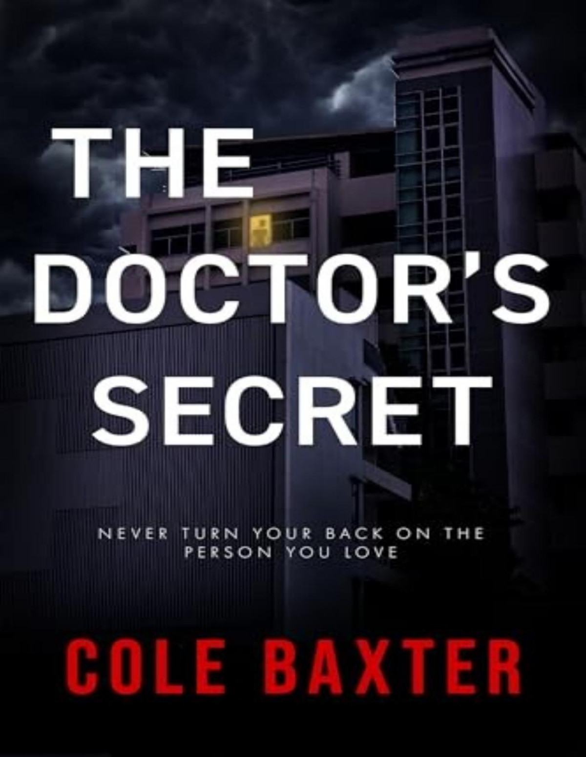 The Doctors Secret An Unputdownable Gripping Psychological Thriller With A Killer Twist Cole Baxter