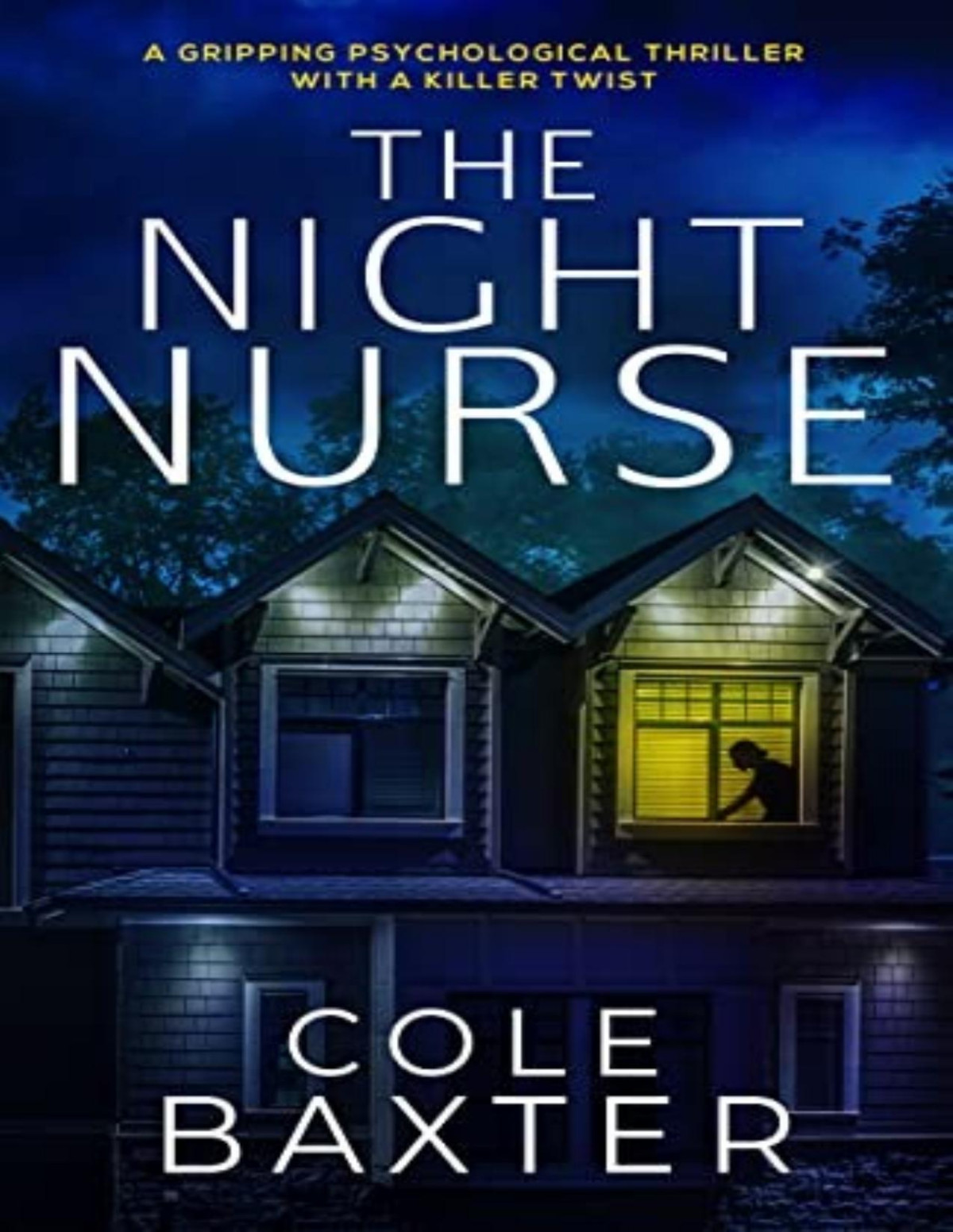 The Night Nurse An Unputdownable Gripping Psychological Thriller With A Breathtaking Twist Cole Baxter