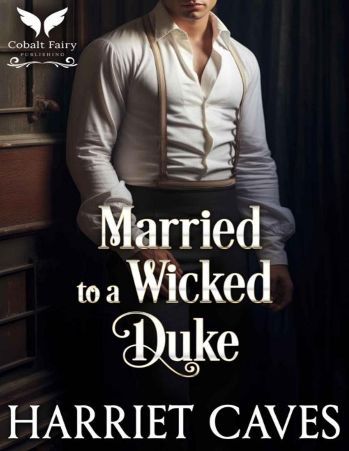 Married To A Wicked Duke A Historical Regency Romance Novel Harriet Caves