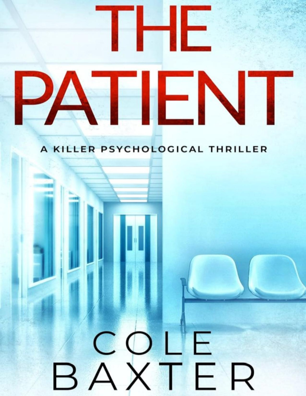 The Patient A Killer Psychological Thriller Cole Baxter