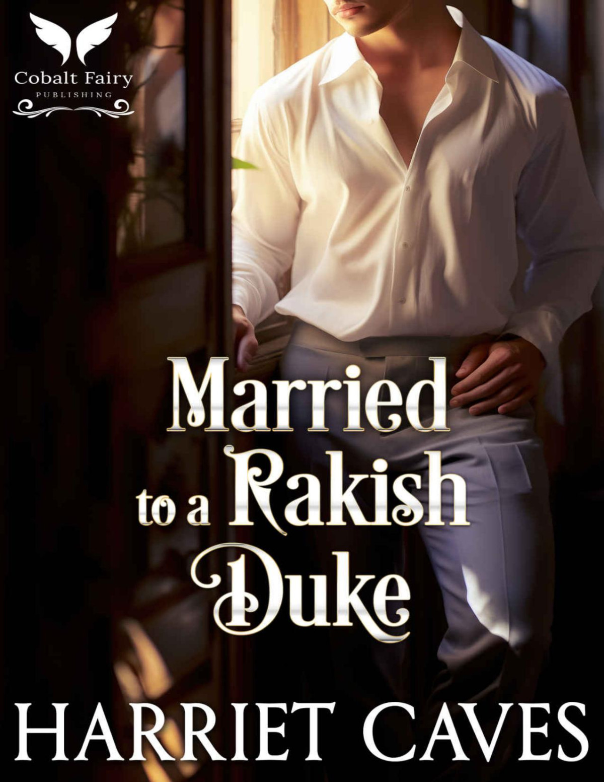 Married To A Rakish Duke A Historical Regency Romance Novel Harriet Caves