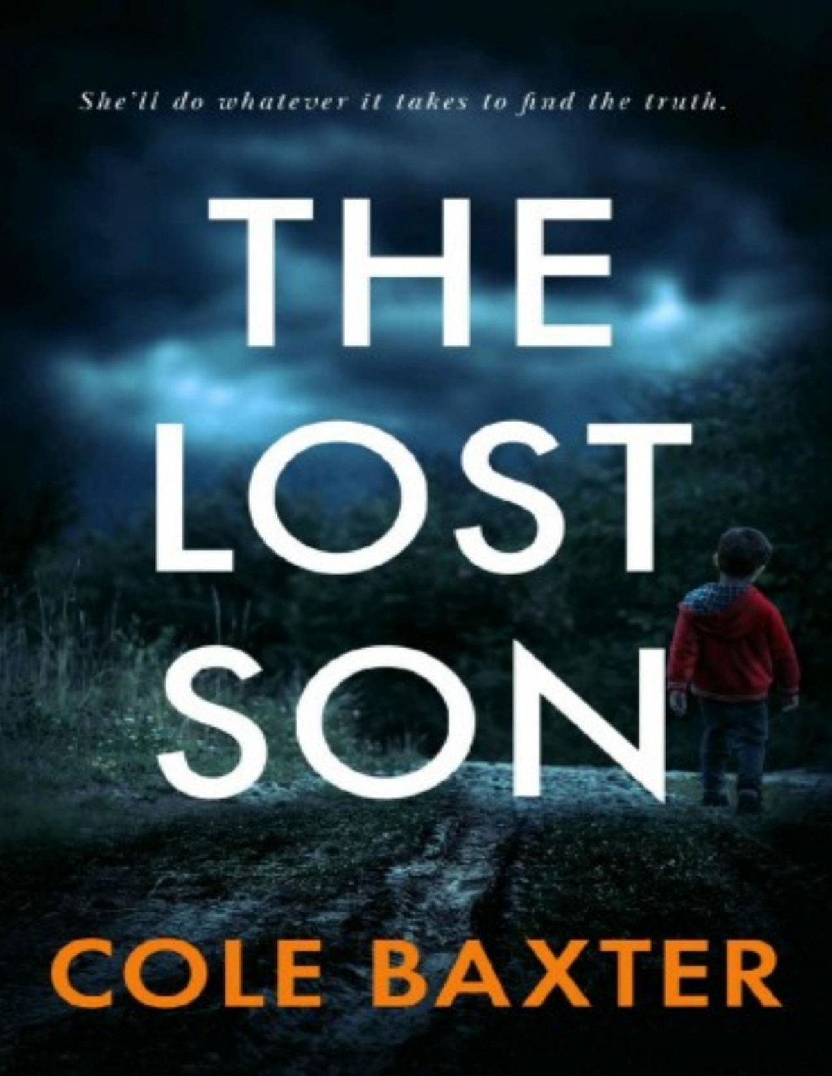 The Lost Son An Unputdownable Gripping Psychological Thriller With A Killer Twist Cole Baxter
