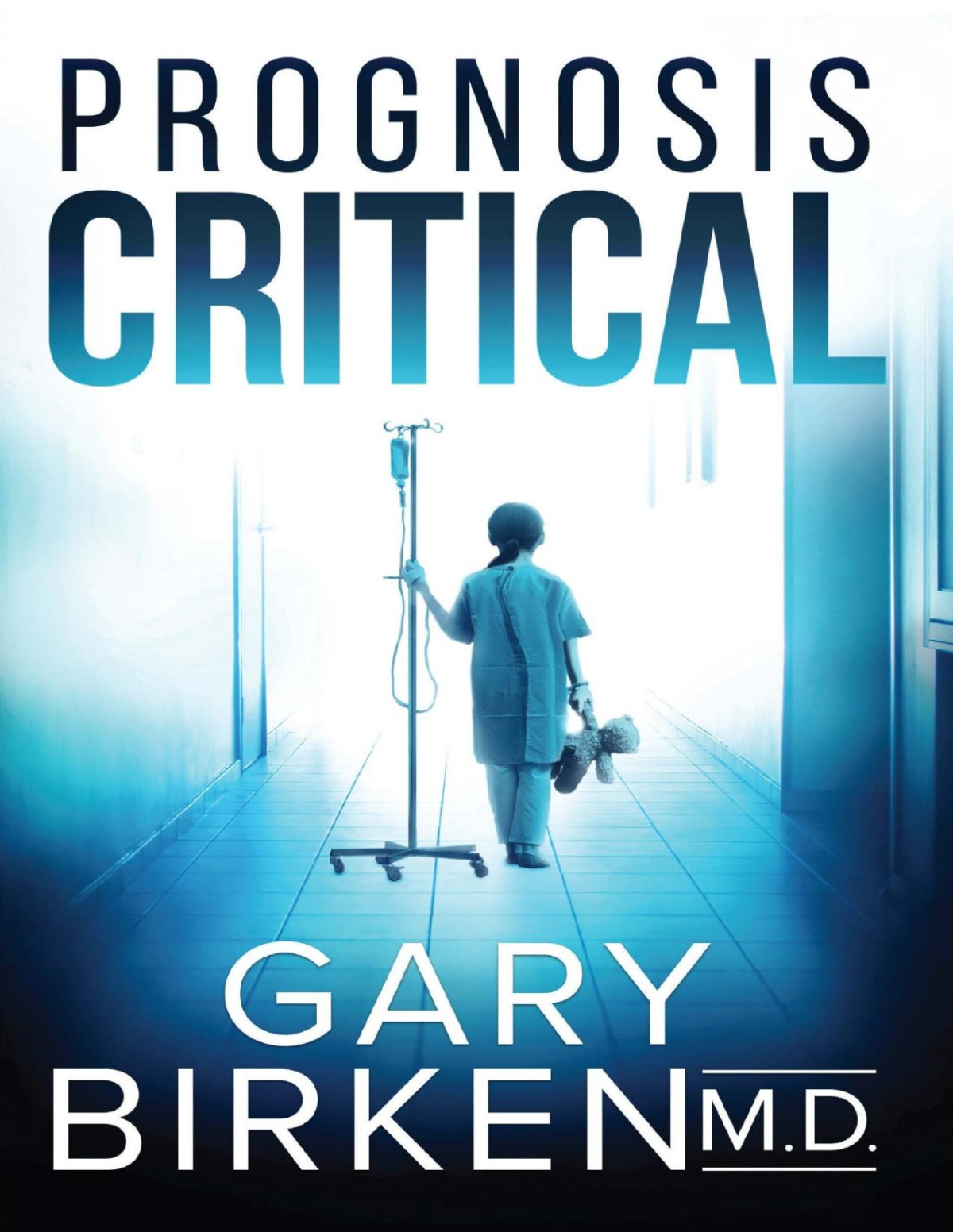 Prognosis Critical An Authentic Medical Thriller Gary Birken