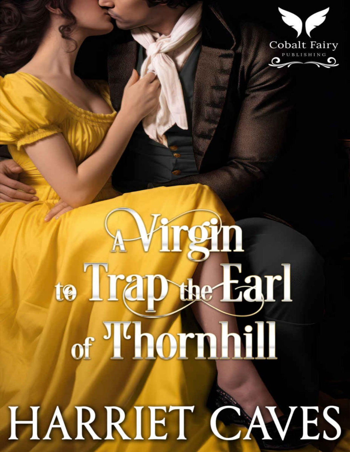 A Virgin To Trap The Earl Of Thornhill A Historical Regency Romance Novel Harriet Caves